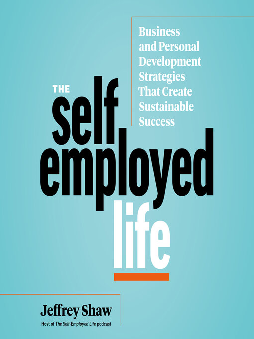 Title details for The Self-Employed Life by Jeffrey Shaw - Available